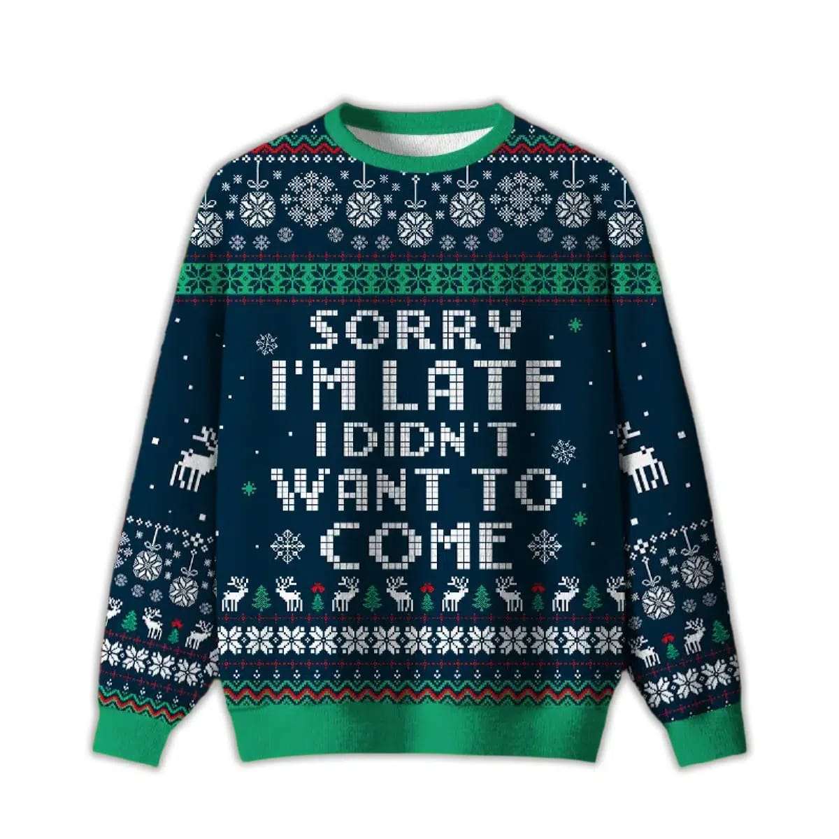 2025 Sorry I'm Late I Didn't Want To Come Blue Ugly Christmas Sweater