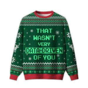 2025 That Wasn't Very Data Driven Of You Ugly Sweater