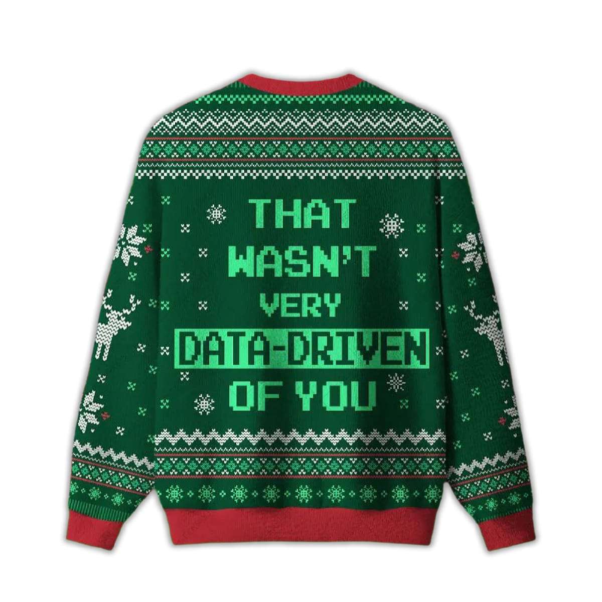 Alternative view of 2025 That Wasn't Very Data Driven Of You Ugly Sweater