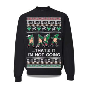 2025 That's It I'm Not Going Ugly Christmas Sweater