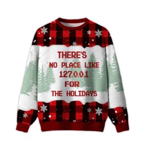2025 There's No Place Like 127.0.0.1 For The Holidays Ugly Christmas Sweater