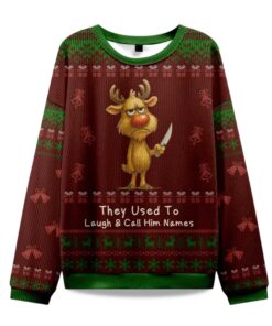2025 They Used To Laugh and Call Him Names Rudolph Christmas Ugly Sweater