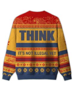 Alternative view of 2025 Think It's Not Illegal Yet Ugly Christmas Sweater