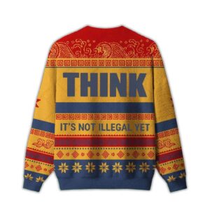 Alternative view of 2025 Think It's Not Illegal Yet Ugly Christmas Sweater