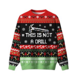 2025 This Is Not A Drill Ugly Christmas Sweater