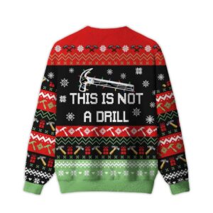 Alternative view of 2025 This Is Not A Drill Ugly Christmas Sweater