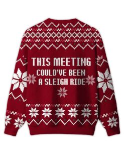 Alternative view of 2025 This Meeting Could've Been A Sleigh Ride Ugly Christmas Sweater