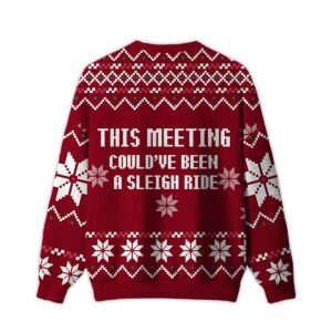 Alternative view of 2025 This Meeting Could've Been A Sleigh Ride Ugly Christmas Sweater