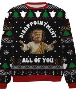 2025 Trump Disappointment All Of You Ugly Sweater