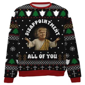 2025 Trump Disappointment All Of You Ugly Sweater