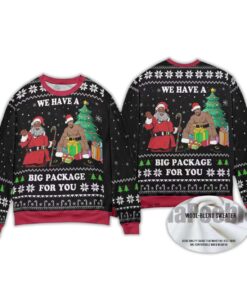 2025 We Have A Big Package For You Ugly Chirstmas Sweater