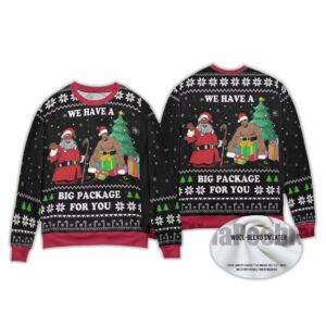 2025 We Have A Big Package For You Ugly Chirstmas Sweater