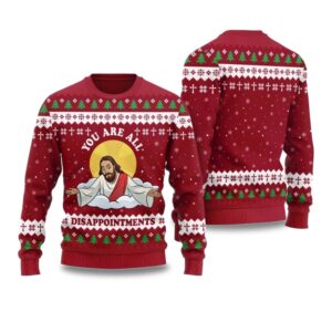 2025 You Are All Disappointments Ugly Christmas Sweater