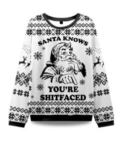 2025Santa Knows You're Shitfaced Ugly Christmas Sweater