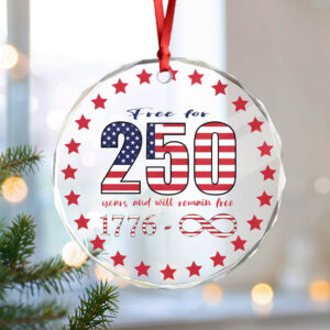 250 Years Free and Will Remain Free Patriotic 1776 Infinity Glass Ornament LM32 895243