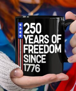 250 Years Of Freedom 250th Birthday America Flag 4th Of July Black Mug