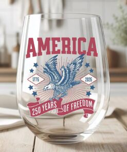 250 Years Of Freedom Wine Glass | Happy 250th Birthday USA Wine Glass | America 250th Anniversary | Patriotic Bald Eagle Wine Glass