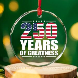 250 Years Of Greatness Glass Ornament | America 250 Anniversary | Happy 250th Birthday USA | Patriotic 4th Of July Glass Ornament For Christmas Decor 682670