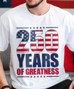 250 Years of Greatness USA Flag Patriotic 1776-2026 Anniversary Bright Shirt