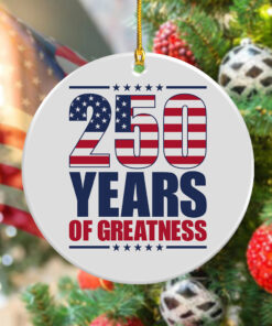 250 Years of Greatness USA Flag Patriotic 1776-2026 Anniversary Ceramic Ornament