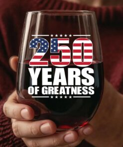 250 Years Of Greatness Wine Glass| America 250 Anniversary | Happy 250th Birthday USA | Patriotic 4th Of July Wine Glass