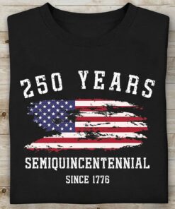 250 Years Semiquincentennial Since 1776 Shirt | Happy 250th Birthday USA T-Shirt | Independence Day Patriotic Tee