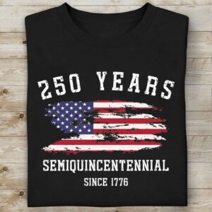 250 Years Semiquincentennial Since 1776 Shirt | Happy 250th Birthday USA T-Shirt | Independence Day Patriotic Tee 683251