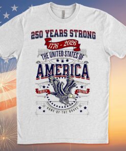 250 Years Strong USA Shirt | Happy 250th Birthday USA Shirt | America 250th Anniversary Tee | Independence Day T-Shirt