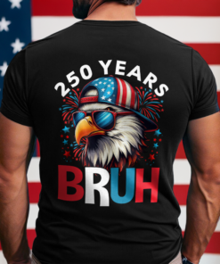 250 Years USA Bruh 250th Birthday 1776-2026 Eagle Flag Back Side Dark Shirt