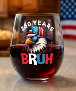 250 Years USA Bruh 250th Birthday 1776-2026 Eagle Flag Wine Glass