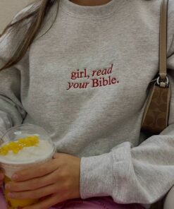 Girl read your Bible Embroidered Sweater, Quote Embroidered Sweatshirt