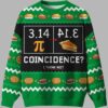 3.14 PI Coincidence I Think Not Ugly Christmas Sweater - gullprint.com