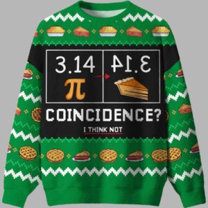 3.14 PI Coincidence I Think Not Ugly Christmas Sweater - gullprint.com