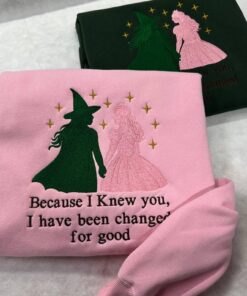 Elphaba and Glinda Embroidered Sweatshirt, "Changed For Good" Quote, Wicked Inspired Best Friend Gift