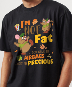 Gus Gus I'm Not Fat God Gave Me Airbags Cause I'm Precious Shirt, The Snack Tour Cinderella Tee, Mouse T-SHirt