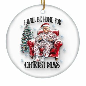Trump I Will Be Home For Christmas Ornament