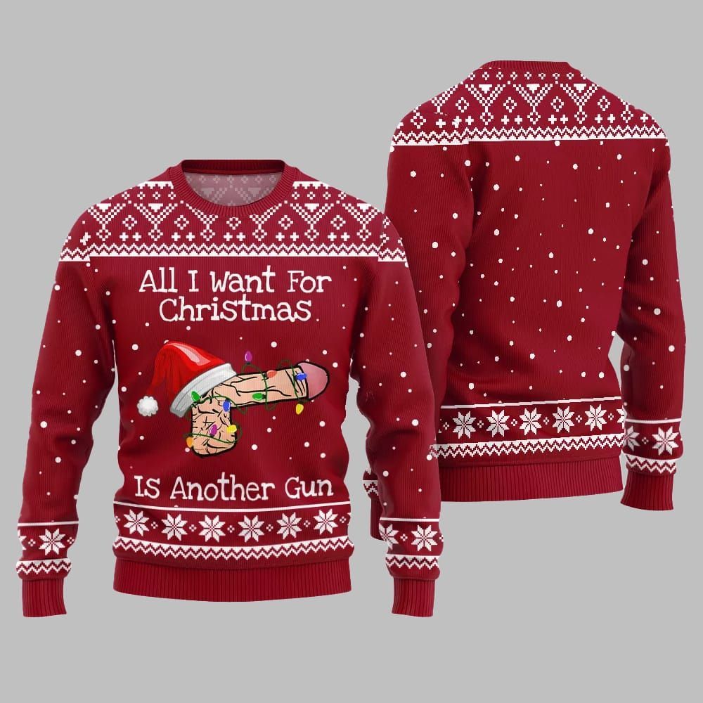 All I Want For Christmas Is Another Gun Ugly Sweater Christmas - Grishko.com