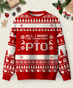 All I Want For Christmas Is PTO Ugly Christmas Fuzzy Fleece Sweatshirt