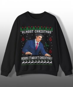Almost Christmas Means It Wasn't Christmas Ugly Sweater 