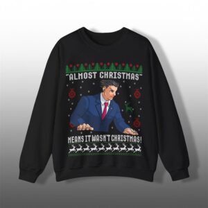 Almost Christmas Means It Wasn't Christmas Ugly Sweater - Grishko.com