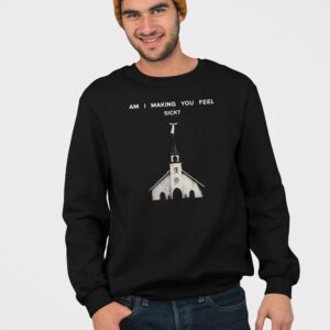 Alternative view of Am I Making You Feel Sick Shirt