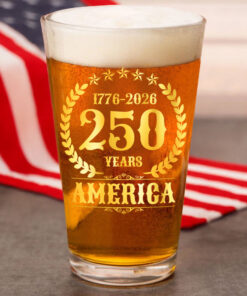 America 250 Years America 250th Anniversary Print Beer Glass