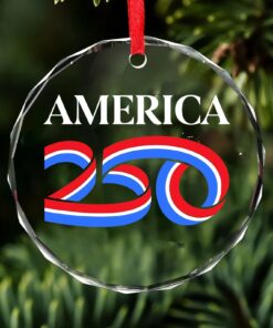 America 250 Years Glass Ornament | America 250 Anniversary | Happy 250th Birthday USA | Patriotic 4th Of July Glass Ornament For Christmas Decor