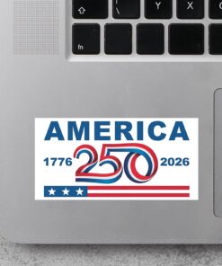 America 250 Years Sticker | Happy 250th Birthday USA | Patriotic 4th Of July Sticker | America 250th Anniversary Sticker