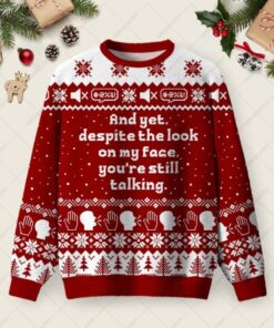 And Yet Despite The Look On My Face Ugly Christmas Fuzzy Fleece Sweatshirt