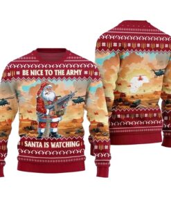 Be Nice To Army Santa Is Watching Ugly Christmas Sweater 
