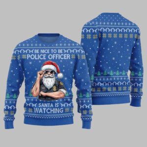 Be Nice To Be Police Officer Santa Is Watching Ugly Sweater Christmas 2025 - Grishko.com