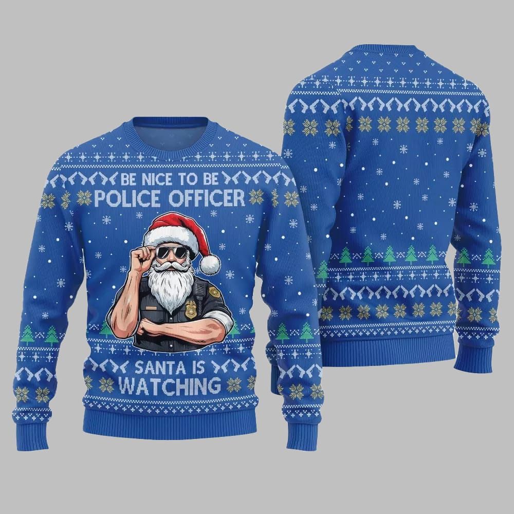 Be Nice To Be Police Officer Santa Is Watching Ugly Sweater Christmas 2025 - Grishko.com