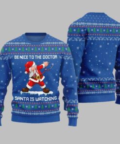 Be Nice To The Doctor Santa Is Watching Ugly Sweater Christmas 2025 