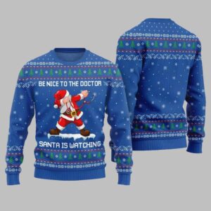 Be Nice To The Doctor Santa Is Watching Ugly Sweater Christmas 2025 - Grishko.com